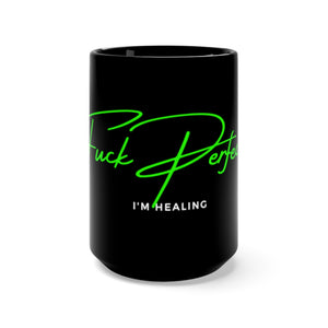 I'm Healing Mug 15oz