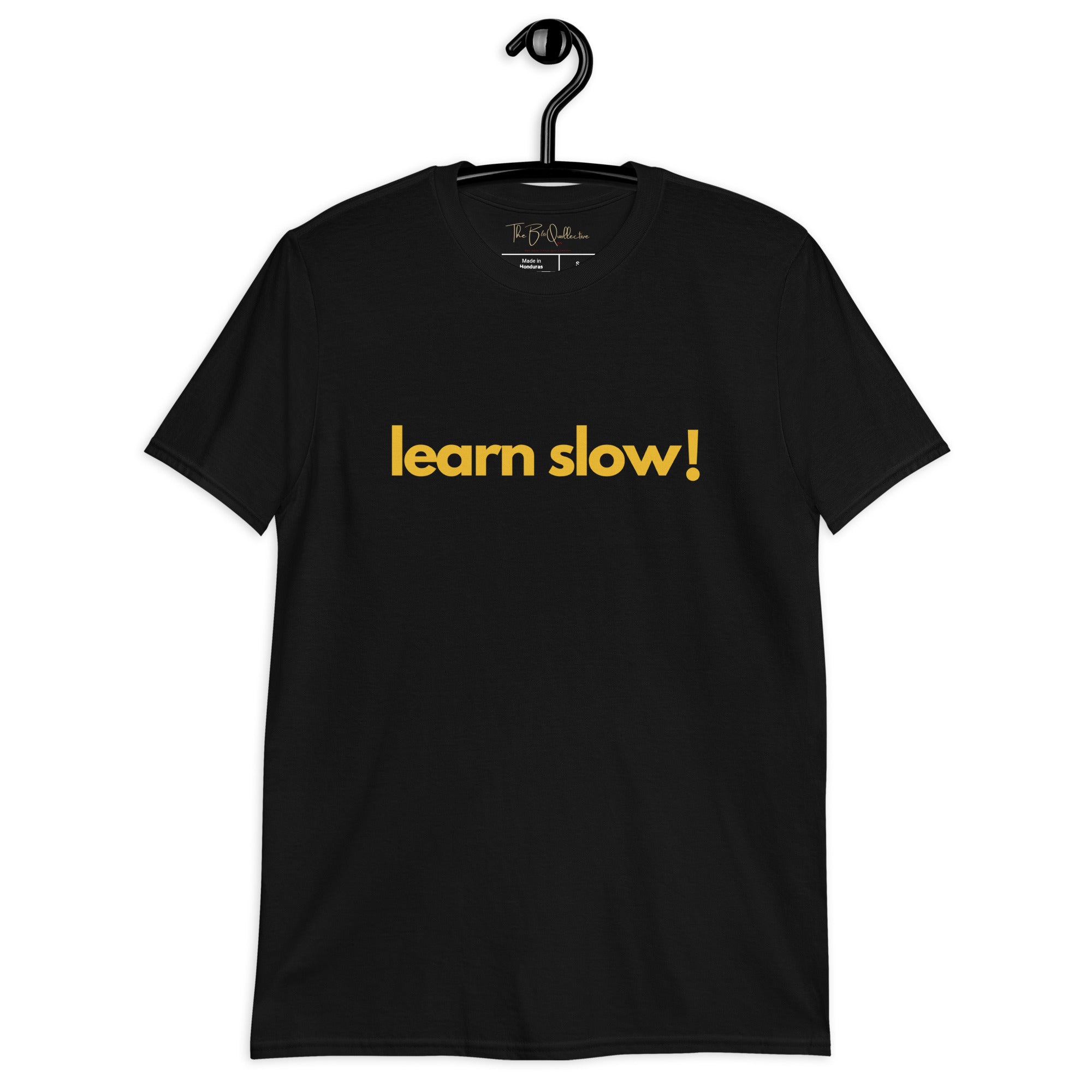 learn slow! Unisex T-Shirt