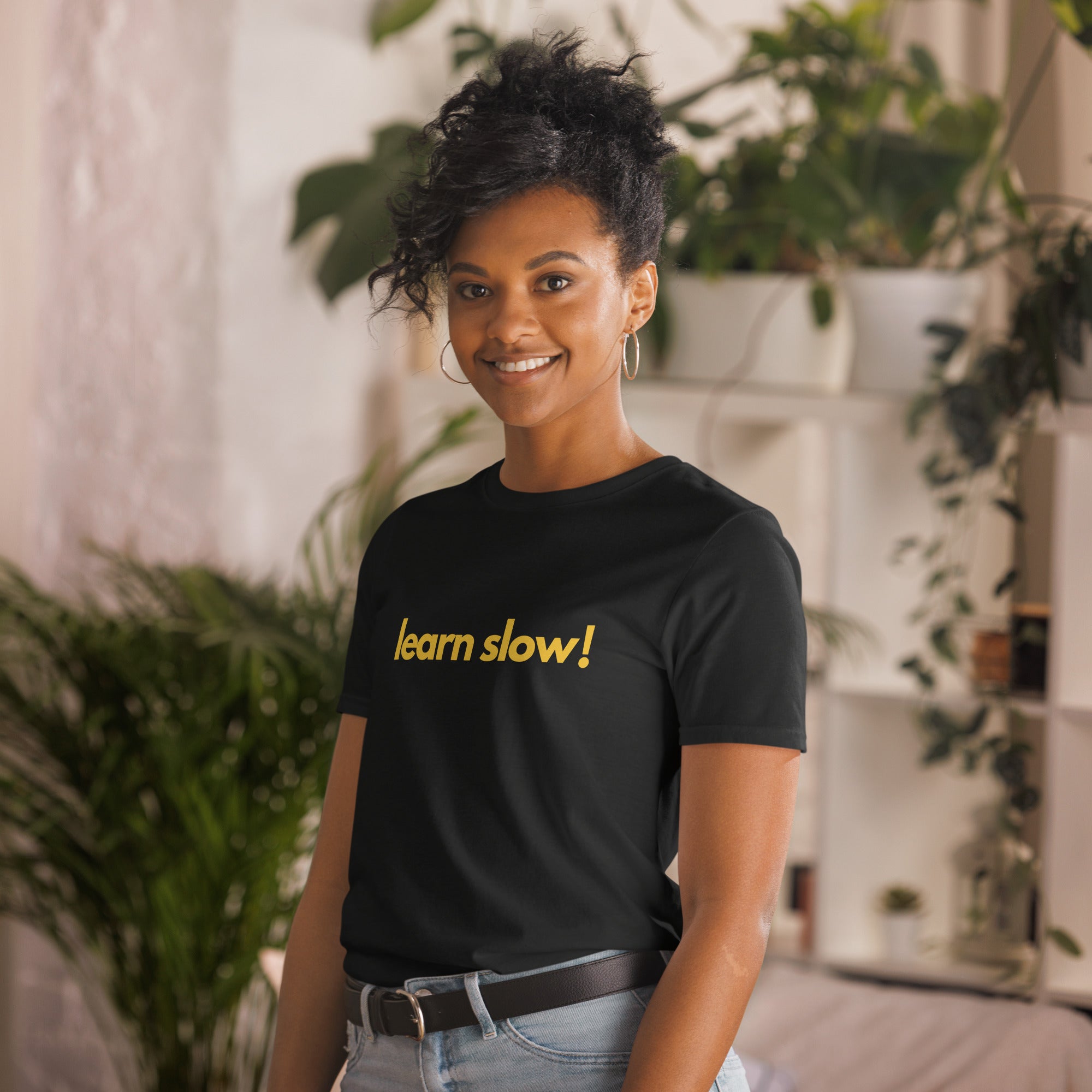 learn slow! Unisex T-Shirt